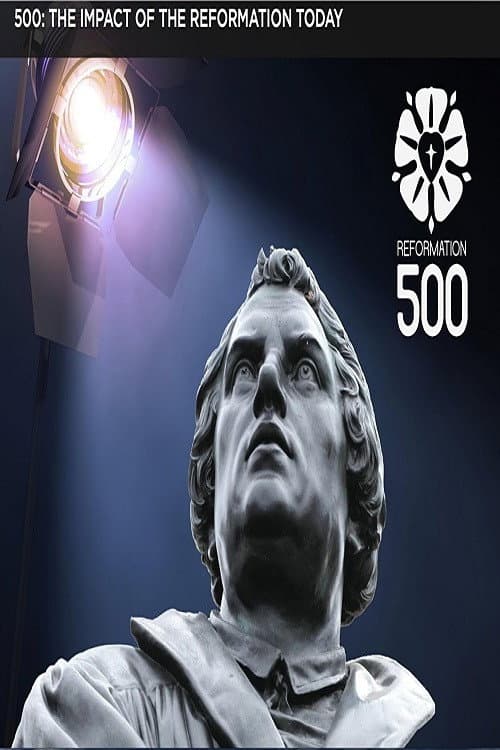 500: The Impact of the Reformation Today